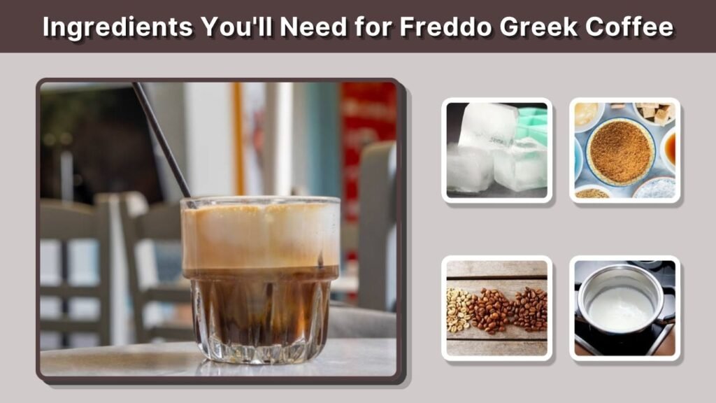 Ingredients You'll Need for Freddo Greek Coffee