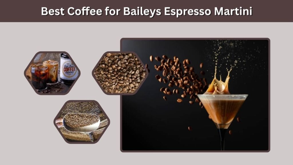 Best Coffee for Baileys Espresso Martini