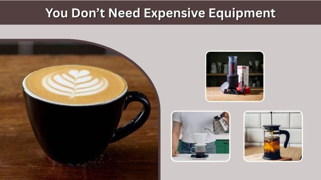 You Don’t Need Expensive Equipment